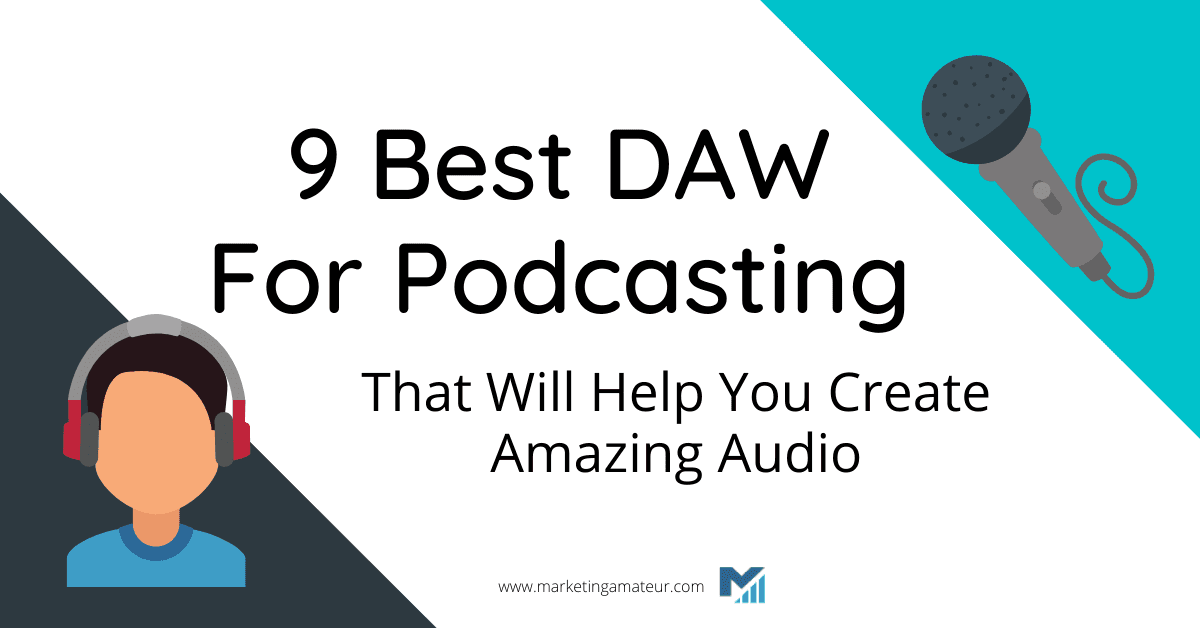 9 Best DAW For Podcasting That Will Help You Create Amazing Audio