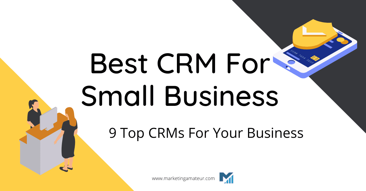 Best CRM For Small Business – 9 Top CRMs For Your Business
