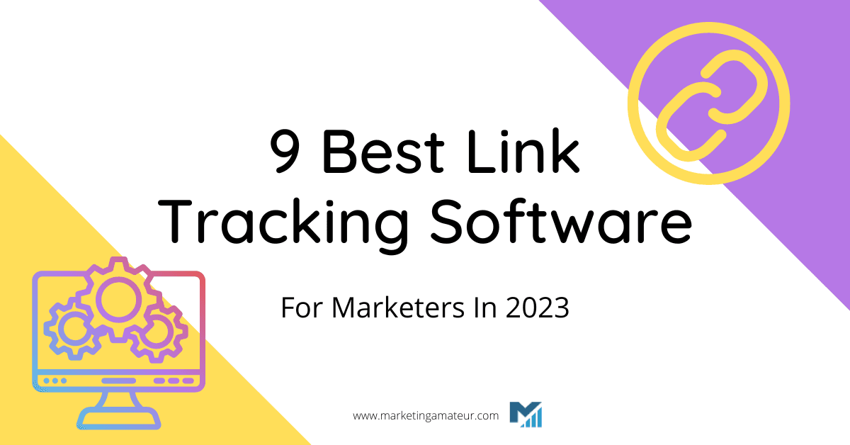 9 Best Link Tracking Software For Marketers In 2023