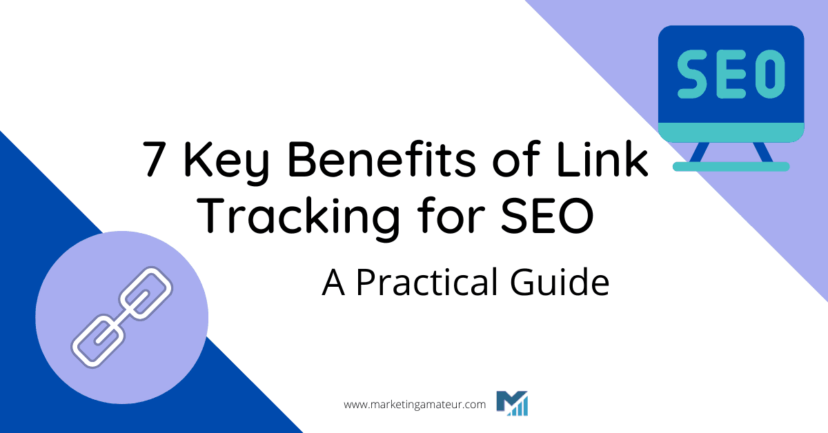 7 Key Benefits of Link Tracking for SEO: A Practical Guide