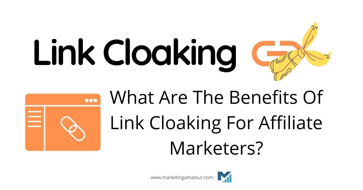 Link Cloaking – What Are The Benefits Of Link Cloaking For Affiliate Marketers?